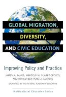 . Ed(S): Banks, James A.; Suarez-Orozco, Marcelo M.; Ben-Peretz, Miriam - Global Migration, Diversity, and Civic Education - 9780807758090 - V9780807758090