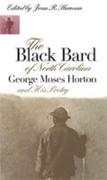 Joan R. Sherman (Ed.) - The Black Bard of North Carolina. George Moses Horton and His Poetry.  - 9780807846483 - V9780807846483