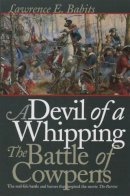 Lawrence E. Babits - A Devil of a Whipping: The Battle of Cowpens - 9780807849262 - V9780807849262
