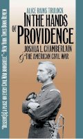 Alice Rains Trulock - In the Hands of Providence: Joshua L. Chamberlain and the American Civil War - 9780807849804 - V9780807849804