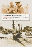 Wendy Lower - Nazi Empire-Building and the Holocaust in Ukraine - 9780807858639 - V9780807858639