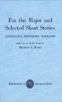 Constance Fenimore Woolson - For the Major and Selected Stories (Masterworks of Literature) - 9780808401322 - V9780808401322