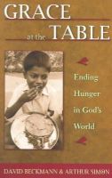 David Beckmann - Grace at the Table: Ending Hunger in God's World - 9780809138661 - KMK0003760