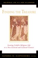 Sandra Marie Schneiders - Finding the Treasure: Locating Catholic Religious Life in a New Ecclesial and Cultural Context (Religious Life in a New Millennium, V. 1) - 9780809139613 - KKD0009962