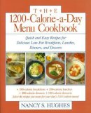 Nancy Hughes - The 1200-Calorie-a-Day Menu Cookbook : Quick and Easy Recipes for Delicious Low-fat Breakfasts, Lunches, Dinners, and Desserts - 9780809236336 - V9780809236336