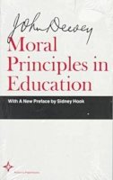 John Dewey - Moral Principles in Education (Riverside Educational Monographs) - 9780809307159 - KCW0009204