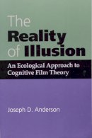 Joseph D. Anderson - The Reality of Illusion: An Ecological Approach to Cognitive Film Theory - 9780809321964 - V9780809321964
