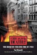Nat Brandt - Chicago Death Trap: The Iroquois Theatre Fire of 1903 - 9780809327218 - V9780809327218