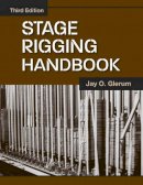 Glerum M.A.  B.A., Jay O. - Stage Rigging Handbook, Third Edition - 9780809327416 - V9780809327416