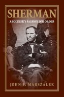 Roger Hargreaves - Sherman: A Soldier's Passion for Order - 9780809327850 - V9780809327850