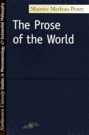 Maurice Merleau-Ponty - The Prose of the World (Studies in Phenomenology and Existential Philosophy) - 9780810106154 - V9780810106154