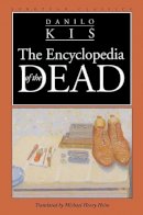 Danilo Kiš - Encyclopedia of the Dead (European Classics) - 9780810115149 - V9780810115149