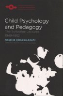 Maurice Merleau-Ponty - Child Psychology and Pedagogy: The Sorbonne Lectures 1949-1952 - 9780810126169 - V9780810126169