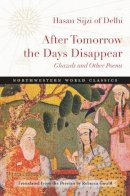 Hasan Sijzi - After Tomorrow the Days Disappear: Ghazals and Other Poems - 9780810132306 - V9780810132306