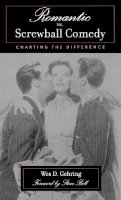 Wes D. Gehring - Romantic vs. Screwball Comedy: Charting the Difference - 9780810844247 - V9780810844247