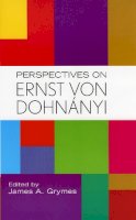 James A. Grymes (Ed.) - Perspectives on Ernst Von Dohnanyi - 9780810851252 - V9780810851252