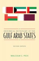 Malcolm C. Peck - Historical Dictionary of the Gulf Arab States - 9780810854635 - V9780810854635