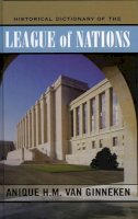 Anique H.m. Van Ginneken - Historical Dictionary of the League of Nations - 9780810854734 - V9780810854734