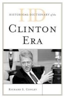 Richard S. Conley - Historical Dictionary of the Clinton Era - 9780810859722 - V9780810859722