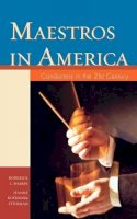 Roderick L. Sharpe - Maestros in America: Conductors in the 21st Century - 9780810860223 - V9780810860223
