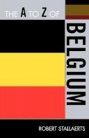 Robert Stallaerts - The A to Z of Belgium - 9780810872011 - V9780810872011