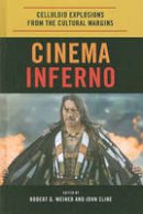 Robert G. Weiner (Ed.) - Cinema Inferno: Celluloid Explosions from the Cultural Margins - 9780810876569 - V9780810876569