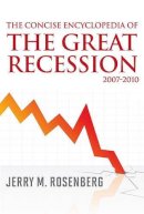 Jerry M. Rosenberg - The Concise Encyclopedia of the Great Recession 2007-2010 - 9780810876606 - V9780810876606