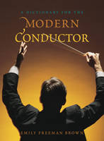 Emily Freeman Brown - Dictionary for the Modern Conductor - 9780810884007 - V9780810884007