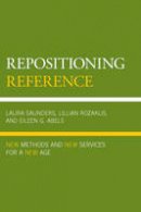 Rozaklis, Lillian, Abels, Eileen G. - Repositioning Reference: New Methods and New Services for a New Age - 9780810892118 - V9780810892118