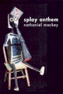 Nathaniel Mackey - Splay Anthem - 9780811216524 - V9780811216524