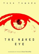 Yoko Tawada - Naked Eye - 9780811217392 - V9780811217392