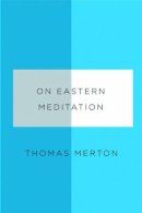 Thomas Merton - On Eastern Meditation - 9780811219945 - V9780811219945