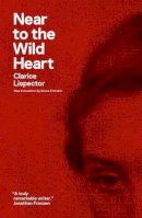 Clarice Lispector - Near to the Wild Heart - 9780811220026 - V9780811220026