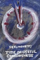 Ferlinghetti - Time of Useful Consciousness - 9780811220316 - V9780811220316