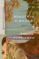 Eka Kurniawan - Beauty Is a Wound - 9780811223638 - V9780811223638