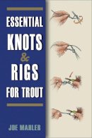 Jim Mahler - Essential Knots & Rigs for Trout - 9780811707169 - V9780811707169