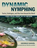 George Daniel - Dynamic Nymphing: Tactics, Techniques and Flies from Around the World - 9780811707411 - V9780811707411