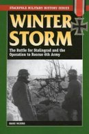 Hans Wijers - Winter Storm: The Battle for Stalingrad and the Operation to Rescue 6th Army - 9780811710893 - V9780811710893