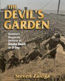 Steven J. Zaloga - The Devil´s Garden: Rommel´S Desperate Defense of Omaha Beach on D-Day - 9780811712286 - V9780811712286