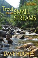 Dave Hughes - Trout from Small Streams: 2nd Edition - 9780811712378 - V9780811712378