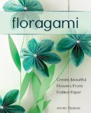 Armin Taubner - Floragami: Create Beautiful Flowers from Folded Paper - 9780811713368 - V9780811713368