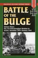 Hans Wijers - Battle of the Bulge: The 3rd Fallschirmjager Division in Action, December 1944-January 1945 - 9780811713528 - V9780811713528