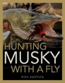 Rick Kustich - Hunting Musky with a Fly - 9780811713573 - V9780811713573