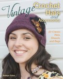 Kathryn Fulton - Vintage Crochet Hats and Accessories: 23 Classic Hats, Shawls, and Bags - 9780811714471 - V9780811714471