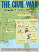 M David Detweiler - The Civil War: The Story of the War with Maps - 9780811714495 - V9780811714495