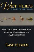 Dave Hughes - Wet Flies: Tying and Fishing Soft-Hackles, Flymphs, Winged Wets, and All-Fur Wet Flies - 9780811716246 - V9780811716246