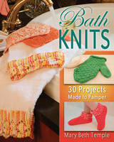 Mary Beth Temple - Bath Knits: 35 Great Projects for the Bathroom - 9780811716574 - V9780811716574