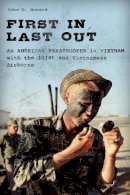 John Howard - First in, Last out: An American Paratrooper in Vietnam with the 101st and Vietnamese Airborne - 9780811719629 - V9780811719629