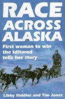 Libby Riddles - Race Across Alaska: First Woman to Win the Iditarod Tells Her Story - 9780811722537 - V9780811722537