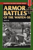 Will Fey - Armor Battles of the Waffen Ss: 1943-45 - 9780811729055 - V9780811729055